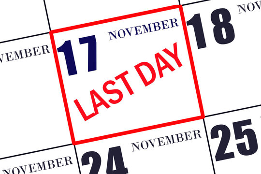 Text LAST DAY on calendar date November 17. A reminder of the final day. Deadline. Business concept.
