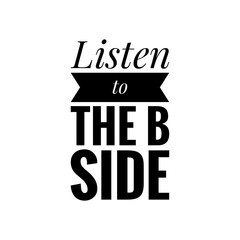''Listen to the b side'' Quote Illustration