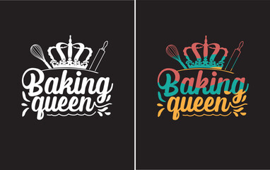 Baking Queen - Gift For Baking Lover, Typography T Shirt Poster Vector Illustration Art with Simple Text