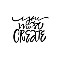 You Must Create black color postcard inspirational phrase.