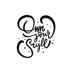 Own your style phrase. Black color inspiration text lettering.