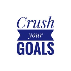 ''Crush your goals'' Quote Illustration