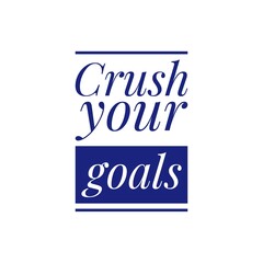 ''Crush your goals'' Quote Illustration