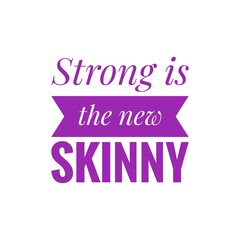 ''Strong is the new skinny'' Quote Illustration