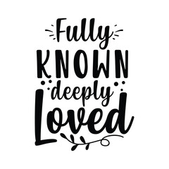fully known deeply loved
