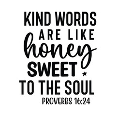 kind words are like honey sweet to the soul
