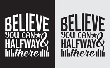 Believe You Can And You're Halfway There SVG, Cut File