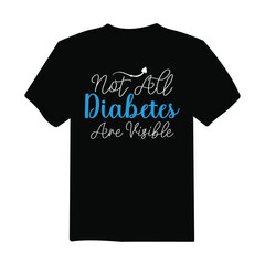 not all diabetes are visible Diabetes Awareness t-shirt design, typography, poster design, diabetes awareness t-shirt design vector template.