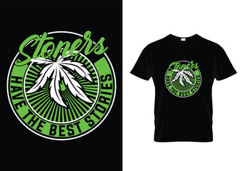 STONERS HAVE THE BEST STORIES WEED QUOTES T-SHIRT DESIGN