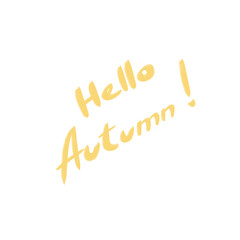 Illustration. Inscription with letters in yellow color, hello autumn