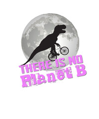T-Rex auf Fahrrad vor Mond - There is no Planet B