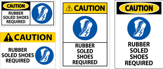 Caution Sign Rubber Soled Shoes Required