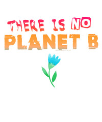 Klimawandel - Blumen: There is no Planet B