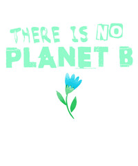 Klimawandel - Blumen: There is no Planet B