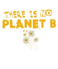 Klimawandel - Blumen: There is no Planet B