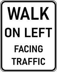 Transparent PNG of a Vector graphic of a black Walk On Left Facing Traffic MUTCD highway sign. It consists of the wording Walk On Left Facing Traffic contained in a white rectangle