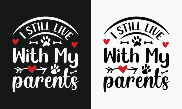 I Still Live With My Parents T-shirt Design. 