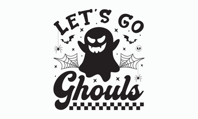 Let's go ghouls svg, halloween svg design bundle, Retro halloween svg, happy halloween vector, pumpkin, witch, spooky, ghost, funny halloween t-shirt quotes Bundle, Cut File Cricut, Silhouette 