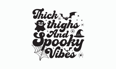 Thick thighs and spooky vibes,halloween svg design bundle,Retro halloween svg,happy halloween vector, pumpkin, witch, spooky, ghost, funny halloween t-shirt quotes Bundle, Cut File Cricut, Silhouette 