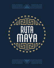 Fototapeta na wymiar Ruta Maya, Mayan Route spanish text, sign design, Mayan spiral lines