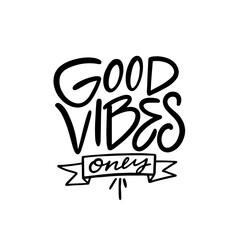 Fototapeta premium Good Vibes Only black color modern typography lettering text.