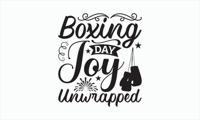 Boxing Day Joy Unwrapped - Boxing Day T-shirt SVG Design, Hand drawn lettering phrase isolated on white background, Sarcastic typography, Vector EPS Editable Files, For stickers, Templet, mugs, etc.