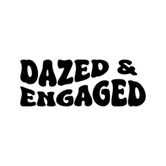Dazed And Engaged Vector Design on White Background