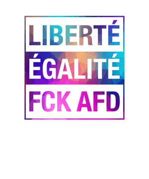 Libert&eacute;, &Eacute;galit&eacute;, FCK AFD
