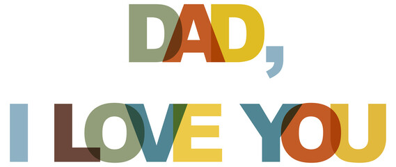 Dad I love you, father day invitation slogan