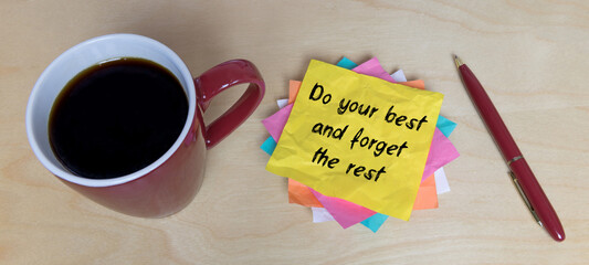 Do your best and forget the rest	