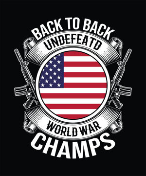 back to back undefeated world war champs, veteran themes design, us veteran army t-shirt design.