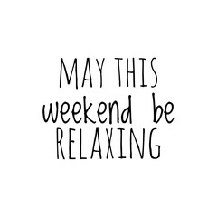 ''May this weekend be relaxing'' Quote Illustration