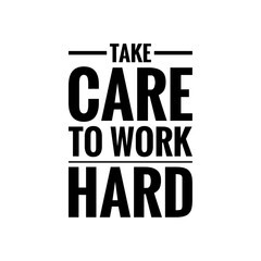 ''Take care yo work hard'' Quote Illustration, Hard-Worker Concept
