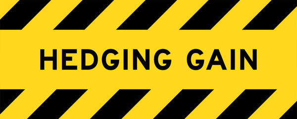 Yellow and black color with line striped label banner with word hedging gain