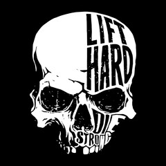 Lift Hard Die Strong the artistic human skull in white color with black background vector editable best for t shirts design multipurpose use