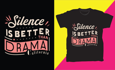 Silence is better than drama typography t-shirt design.
Silence is better than unnecessary drama trendy typography t-shirt design.