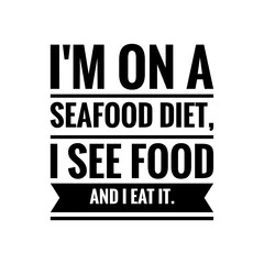 ''Seafood'' Concept Catchy Funny Quote Illustration