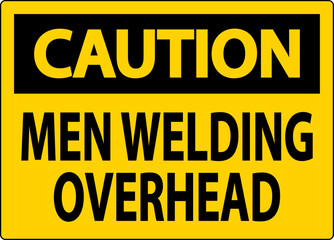 Caution Sign Men Welding Overhead
