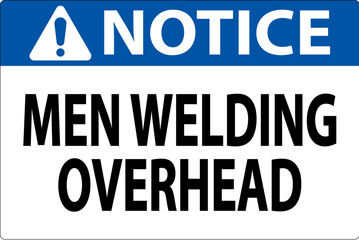Notice Sign Men Welding Overhead