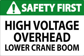 Safety First Sign High Voltage Overhead, Lower Crane Boom