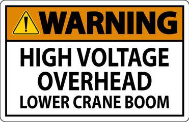 Obraz premium Warning Sign High Voltage Overhead, Lower Crane Boom