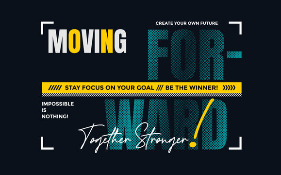 Moving Forward, Together Stronger, Modern And Stylish Typography Slogan. Colorful Abstract Design Vector For Print Tee Shirt, Typography, Apparels, Background, Poster And Other Uses.