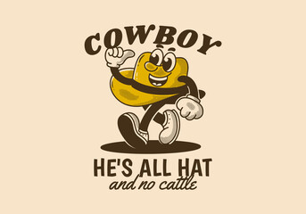Cowboy, He's all hat and no cattle. Mascot character of walking cowboy hat