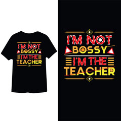 I'm not Bossy I'm the Teacher, teachers day t shirt design 