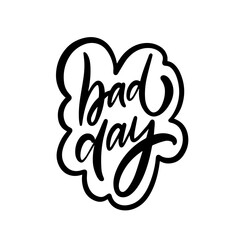 Bad day black color text. Vector art modern calligraphy lettering.