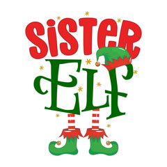 Sister Elf - phrase for Christmas Mother clothes or ugly sweaters. Hand drawn lettering for Xmas greetings cards, invitations. Good for t-shirt, mug, gift, printing press. Santa's Little Helper.