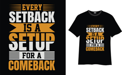 Every setback is a setup for a comeback  typography t-shirt design 