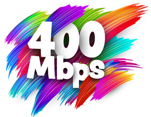 400 Mbps paper word sign with colorful spectrum paint brush strokes over white.