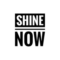 ''Shine now'' Motivational Quote Illustration