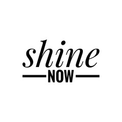 ''Shine now'' Motivational Quote Illustration
